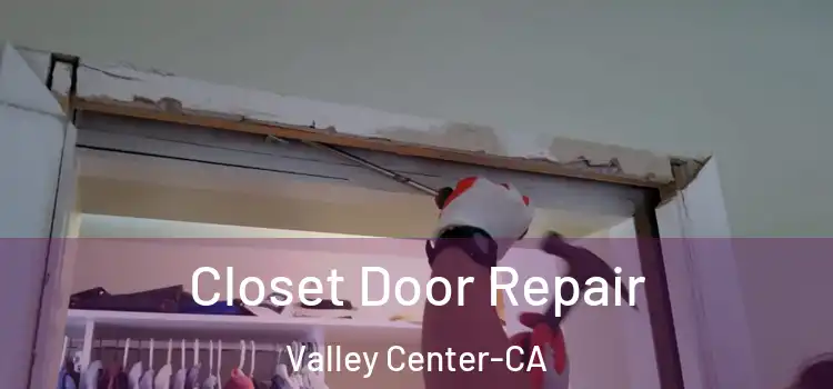 Closet Door Repair Valley Center-CA