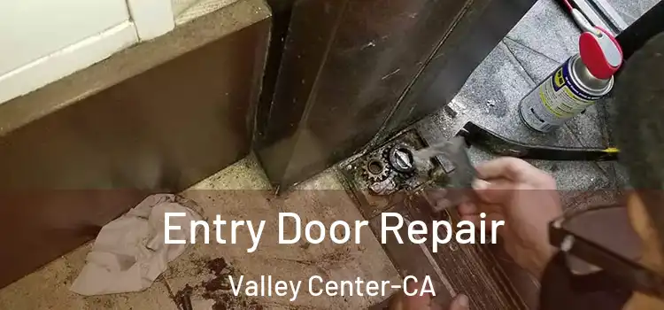 Entry Door Repair Valley Center-CA