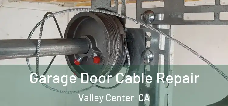 Garage Door Cable Repair Valley Center-CA
