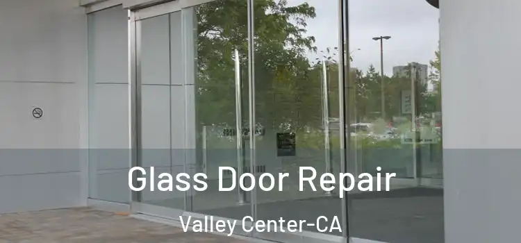 Glass Door Repair Valley Center-CA
